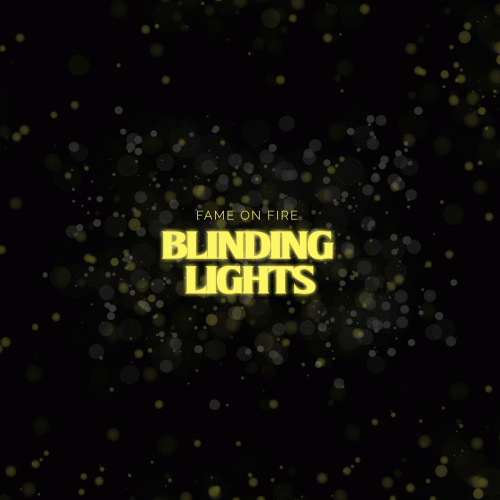 Fame On Fire : Blinding Lights